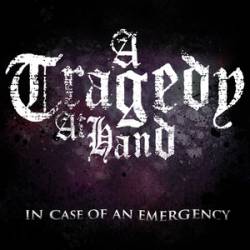 A Tragedy At Hand : In Case of an Emergency